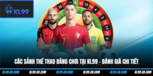 cac sanh the thao dang choi tai kl99 danh gia chi tiet