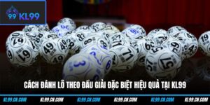 cach danh lo theo dau giai dac biet hieu qua tai kl99