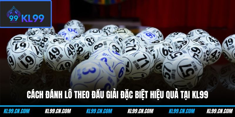 cach danh lo theo dau giai dac biet hieu qua tai kl99