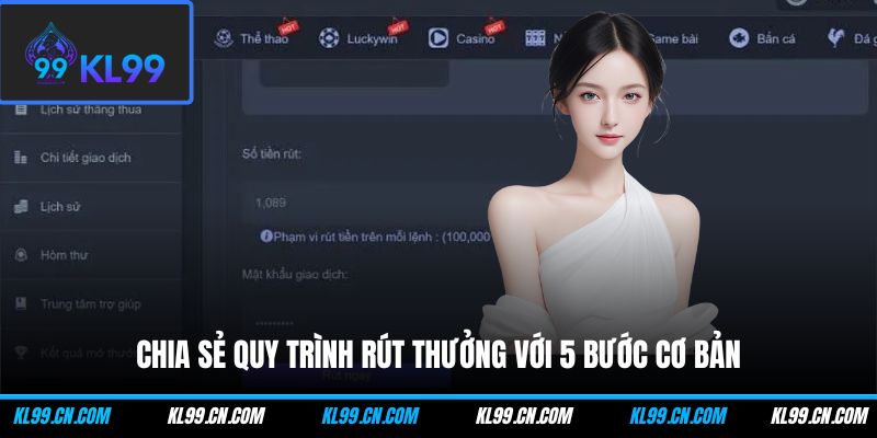Rút Tiền KL99 - Các Bước Giao Dịch Nhanh Chóng Và An Toàn 2 Chia sẻ quy trình rút thưởng với 5 bước cơ bản