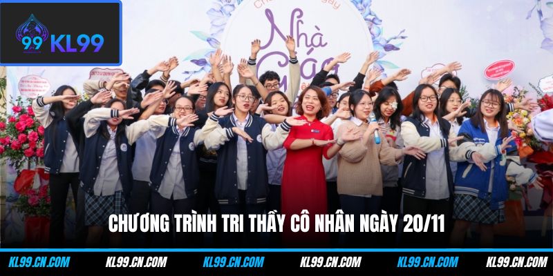 Kl99 Tổ Chức Sự Kiện - Điểm Danh Các Chương Trình Đặc Biệt 2 Chương trình tri thầy cô nhân ngày 20/11