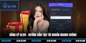 dang ky kl99 huong dan tao tai khoan nhanh chong