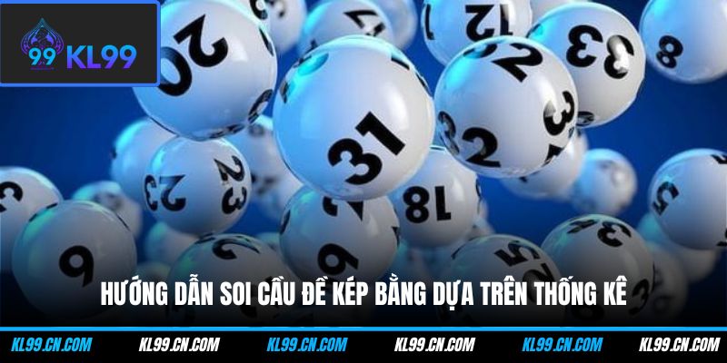 Hướng dẫn soi cầu đề kép bằng dựa trên thống kê