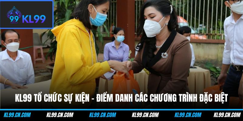 kl99 to chuc su kien diem danh cac chuong trinh dac biet