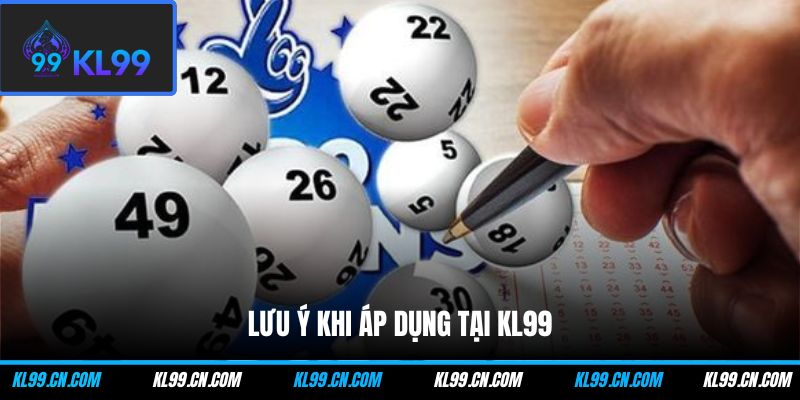 Lưu ý khi áp dụng tại KL99