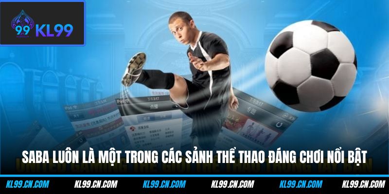 Saba luôn là một trong các sảnh thể thao đáng chơi nổi bật