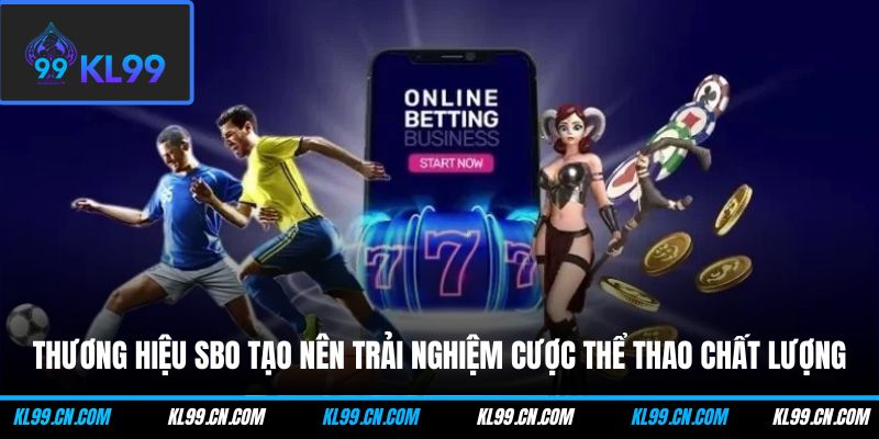 Thương hiệu SBO tạo nên trải nghiệm cược thể thao chất lượng