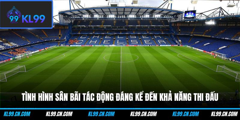 Mẹo Cá Cược Bóng Đá Ngoại Hạng Anh Hay Kiếm Bộn Tiền 2 Tình hình sân bãi tác động đáng kể đến khả năng thi đấu